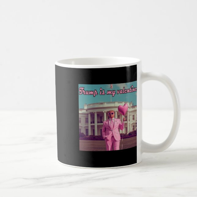 Trump Is My Valentine  Coffee Mug (Right)