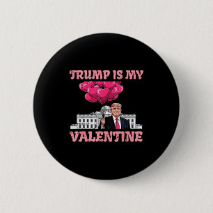 Trump Is My Valentine Funny Humor Valentines Day W 6 Cm Round Badge