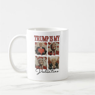 Trump Is My Valentine Funny Humourous Trump Coffee Mug