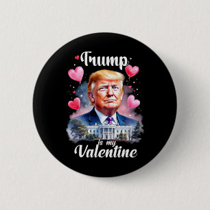 Trump Is My Valentine Funny Patriotic Valentine's  6 Cm Round Badge