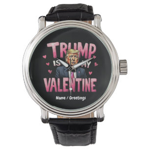 Trump Is My Valentine Funny Retro Valentine's Day Watch