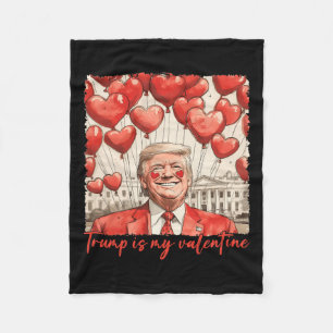 Trump Is My Valentine Funny Trump Valentines Day M Fleece Blanket