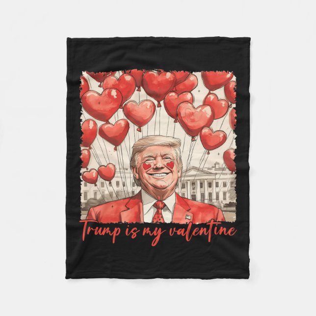 Trump Is My Valentine Funny Trump Valentines Day M Fleece Blanket (Front)