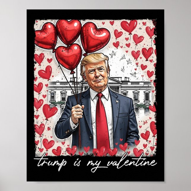 Trump Is My Valentine Funny Trump Valentines Day M Poster (Front)
