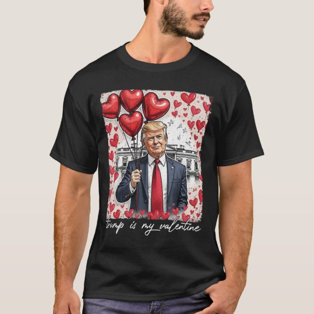 Trump Is My Valentine Funny Trump Valentines Day M T-Shirt (Front)