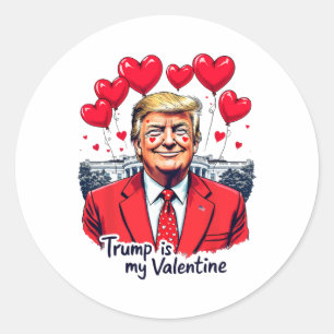 Trump Is My Valentine Funny Valentine's Day Heart  Classic Round Sticker