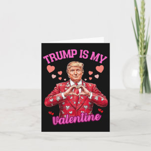 Trump Is My Valentine Gag Joke Funny Trump Politic Card