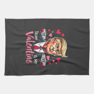 Trump is My Valentine Inauguration Day President Tea Towel