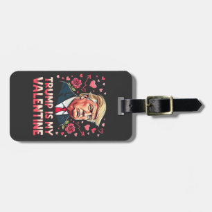 Trump Is My Valentine Maga inauguration Day 2025 Luggage Tag