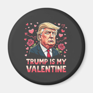 Trump Is My Valentine Maga inauguration Day 2025 Magnet