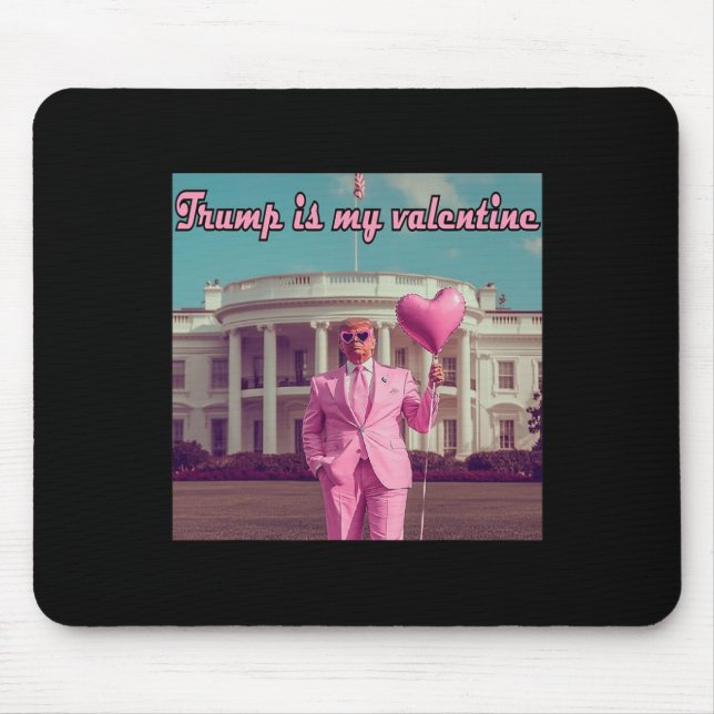 Trump Is My Valentine  Mouse Pad (Front)