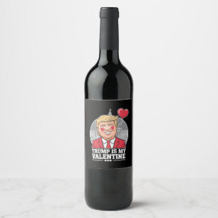 Trump is My Valentine Retro Valentines Day  Wine Label