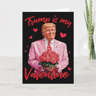 Trump Is My Valentine Shirt Trump Valentine's Day Card