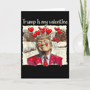 Trump Is My Valentine Tee Trump Valentine’s Day Lo Card