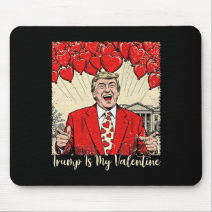Trump Is My Valentine Tee Trump Valentine’s Day Lo Mouse Pad