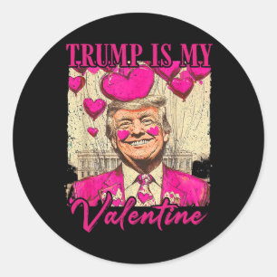 Trump Is My Valentine Trump Valentine Day Lovers 2 Classic Round Sticker