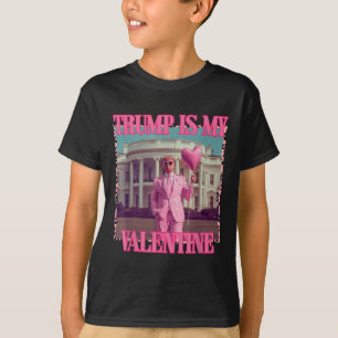 Trump Is My Valentine Trump Valentines Day 2025 He T-Shirt