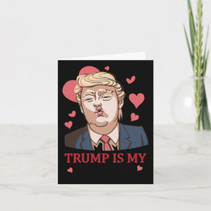 Trump Is My Valentine Trump Valentine's Day Card