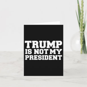 Trump Is Not My President Impeach Anti-donald Trum Card