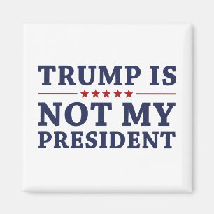 Trump Is Not My President Magnet