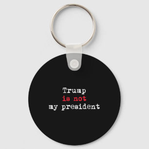 Trump Is Not My President Minimalist Key Ring
