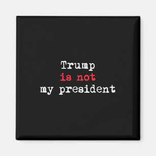 Trump Is Not My President Minimalist Magnet