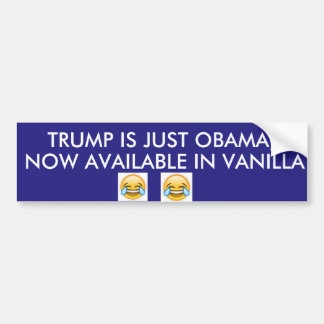 TRUMP IS OBAMA... IN VANILLA BUMPER STICKER