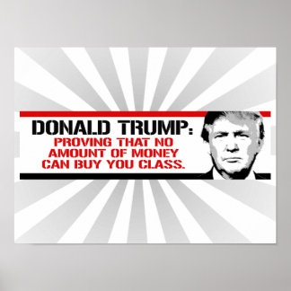 Trump is proving no amount of money can buy you cl poster