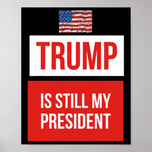 Trump Is Still My President  Poster
