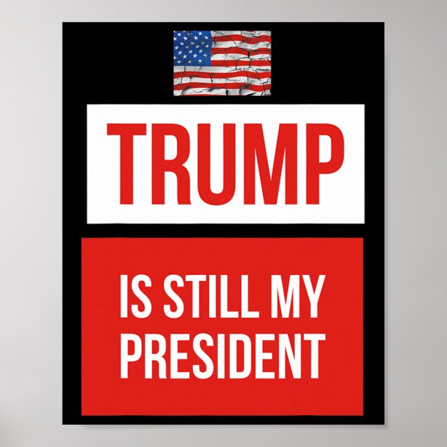 Trump Is Still My President  Poster (Front)