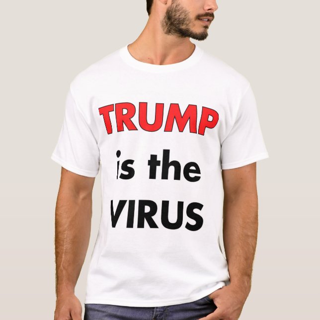 Trump is the Virus  Biden is the Vaccine T-Shirt (Front)