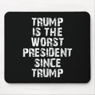 Trump Is The Worst President Since Trump _1 Mouse Pad
