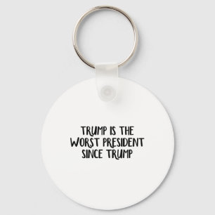 Trump Is The Worst President Since Trump 4 Key Ring