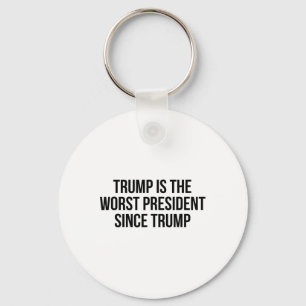 Trump Is The Worst President Since Trump _7 Key Ring