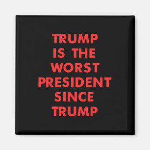 Trump Is The-worst President Since Trump Design  Magnet