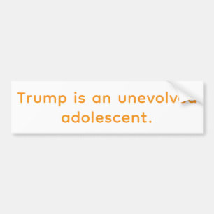 Trump is unevolved adolescent Hankamer Artjunkhaus Bumper Sticker