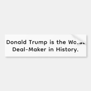 Trump is Worst Deal-Maker Hankamer Artjunkhaus Fun Bumper Sticker