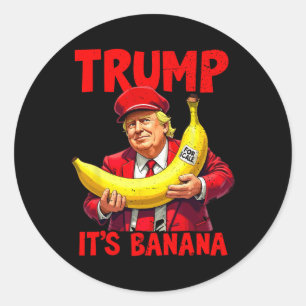 Trump It's Banana (for Scale) Funny Meme 1 Classic Round Sticker