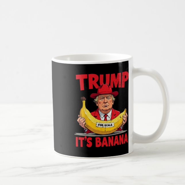 Trump It's Banana (for Scale) Funny Meme  Coffee Mug (Right)