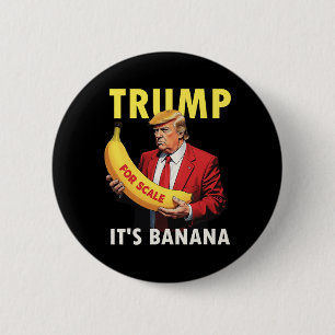 Trump It's Banana (for Scale) Starship Funny 1 6 Cm Round Badge