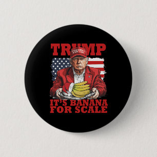 Trump Its Banana (for Scale) Starship Funny Trump 6 Cm Round Badge
