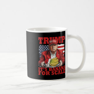Trump Its Banana (for Scale) Starship Funny Trump  Coffee Mug