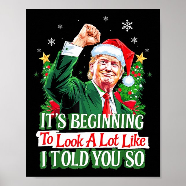 Trump It's Beginning To Look A Lot Like I Told You Poster (Front)