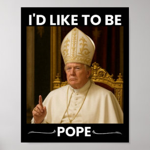 Trump Jokes He'd Like To Be Pope Tee Poster