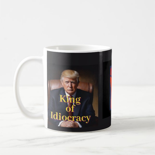 Trump King of Idiocracy Coffee Mug (Left)
