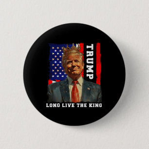 Trump King President Long Live The King Trump  6 Cm Round Badge