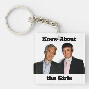 Trump/Knew About the Girls Keychain