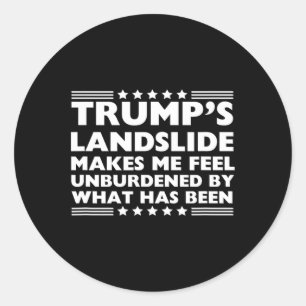 Trump Landslide Unburdened By What Has Been 2024 W Classic Round Sticker
