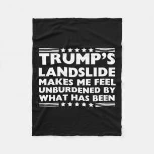 Trump Landslide Unburdened By What Has Been 2024 W Fleece Blanket