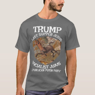 Trump Last Supper Socialist Judas Jesus Muslim T-Shirt